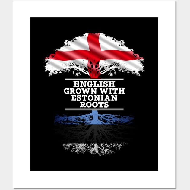 English Grown With Estonian Roots - Gift for Estonian With Roots From Estonia Wall Art by Country Flags